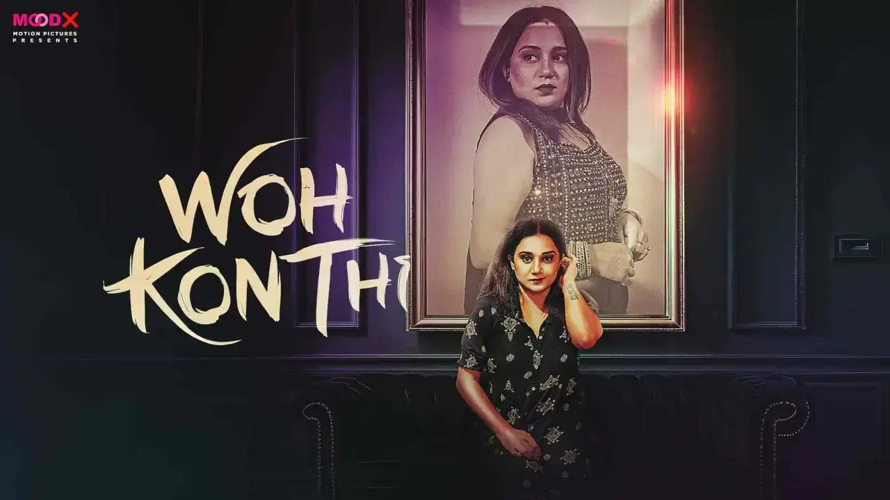 Wo Kon Thi (MOODX Web Series) » WEBxSERIES.WORK