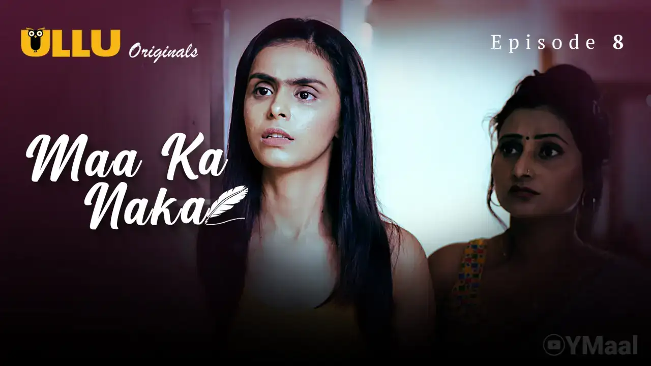Maa Ka Naka Episode 8 (ULLU Web Series) » WEBxSERIES.WORK