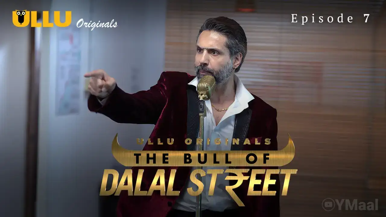 The Bull Of Dalal Street Episode 7 (ULLU Web Series) » WEBxSERIES.WORK