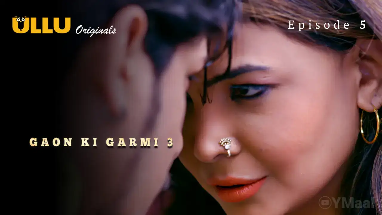 Gaon Ki Garmi 3 Episode 5 (ULLU Web Series) » WEBxSERIES.WORK