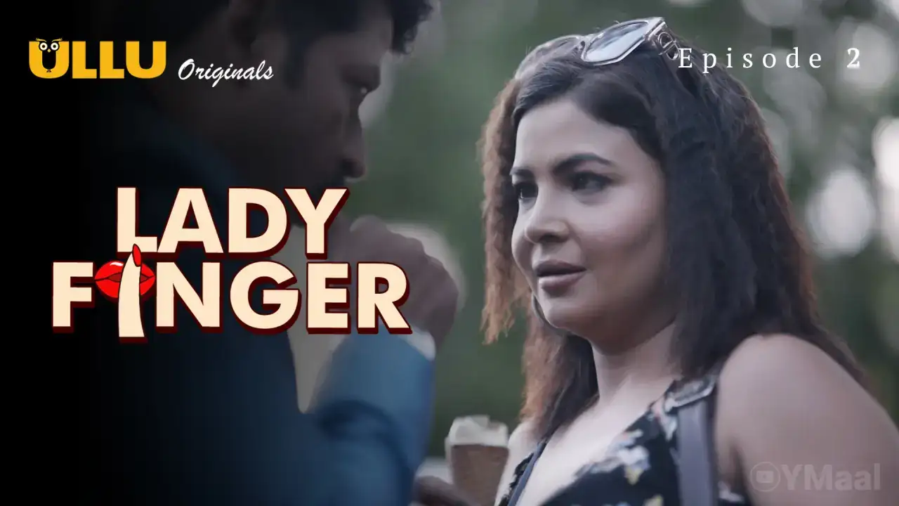 Lady Finger Episode 2 (ULLU Web Series) » WEBxSERIES.WORK