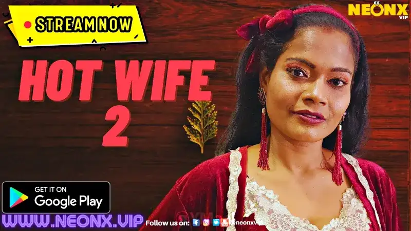 Hot Wife 2 (NEONX Web Series) » WEBxSERIES.WORK