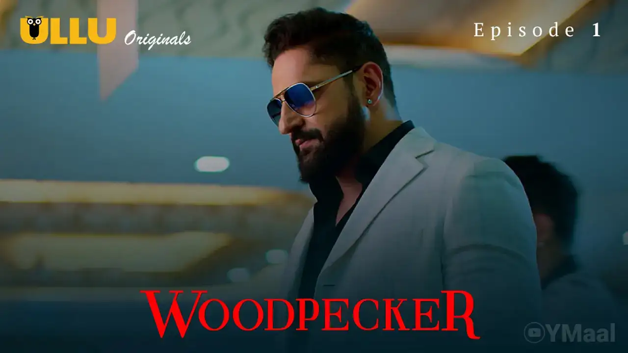 Woodpecker Episode 1 (ULLU Web Series) » WEBxSERIES.WORK