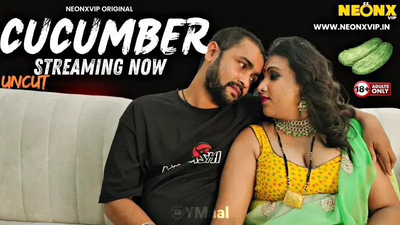 Cucumber (NEONX Web Series) » WEBxSERIES.WORK