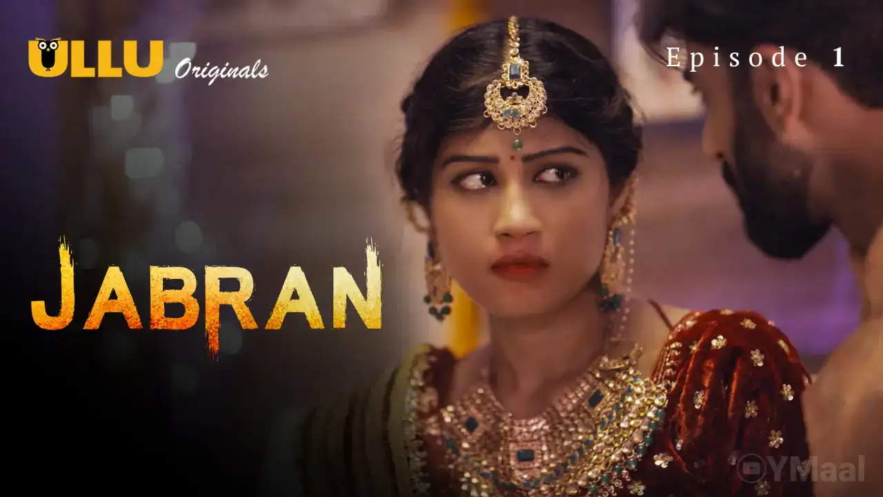 Jabran Episode 1 (ULLU Web Series) » WEBxSERIES.WORK