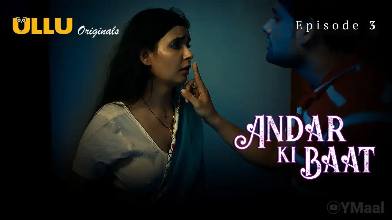 Andar Ki Baat Episode 3 (ULLU Web Series) » WEBxSERIES.WORK