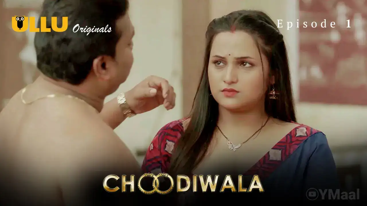 Choodiwala Episode 1 (ULLU Web Series) » WEBxSERIES.WORK
