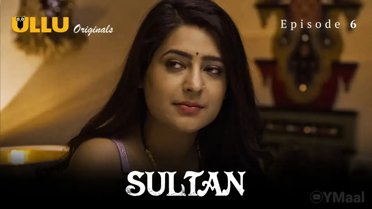 Sultan Episode 6 (ULLU Web Series) » WEBxSERIES.WORK