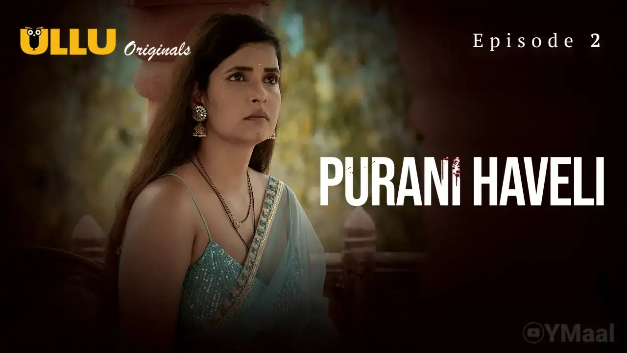 Purani Haveli Episode 2 (ULLU Web Series) » WEBxSERIES.WORK