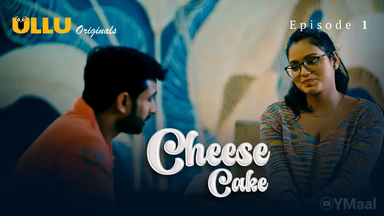 Cheese Cake Episode 1 (ULLU Web Series) » WEBxSERIES.WORK