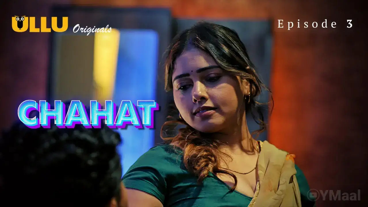 Chahat Episode 3 (ULLU Web Series) » WEBxSERIES.WORK