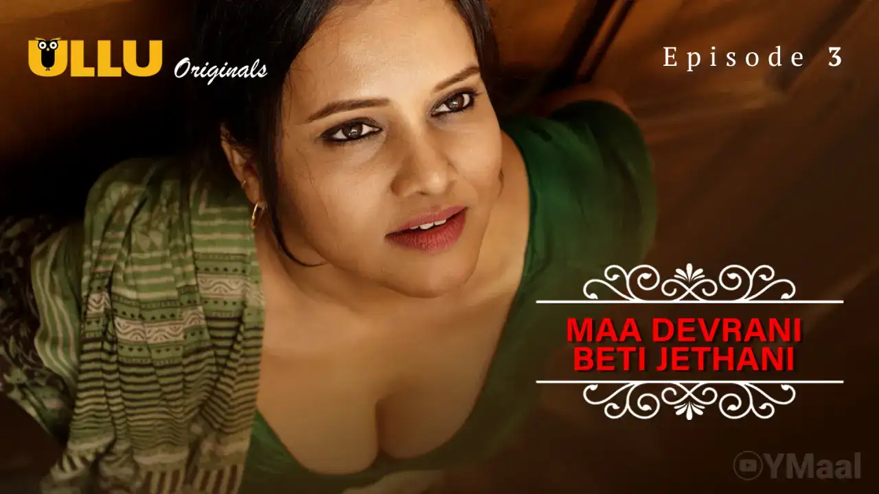 Maa Devrani Beti Jethani Episode 3 (ULLU Web Series) » WEBxSERIES.WORK