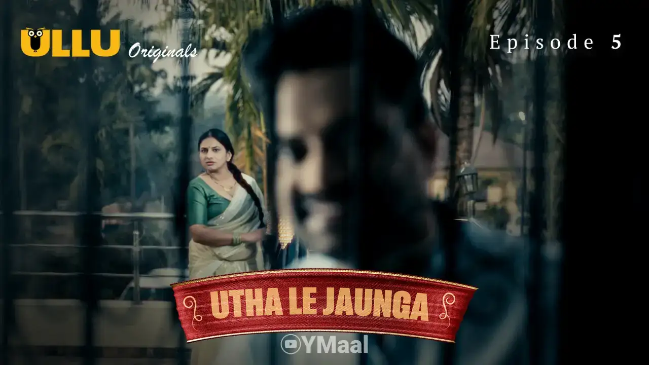 Utha Le Jaunga Episode 5 (ULLU Web Series) » WEBxSERIES.WORK