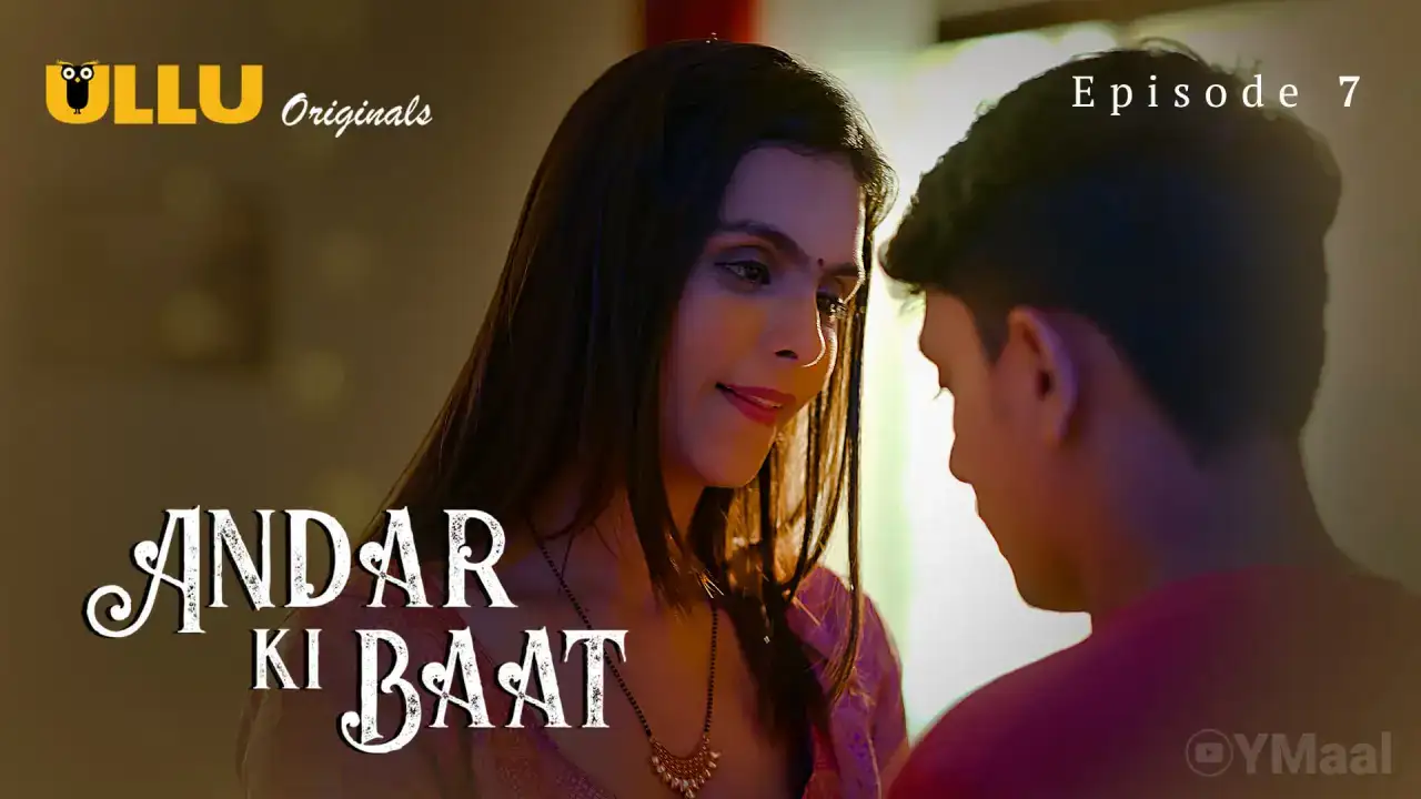 Andar Ki Baat Episode 7 (ULLU Web Series) » WEBxSERIES.WORK