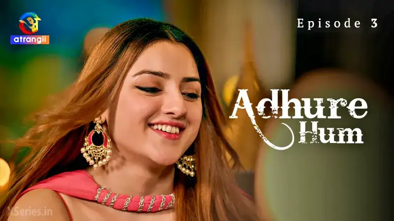 Adhure Hum Episode 3 (Atrangii Web Series) » WEBxSERIES.WORK
