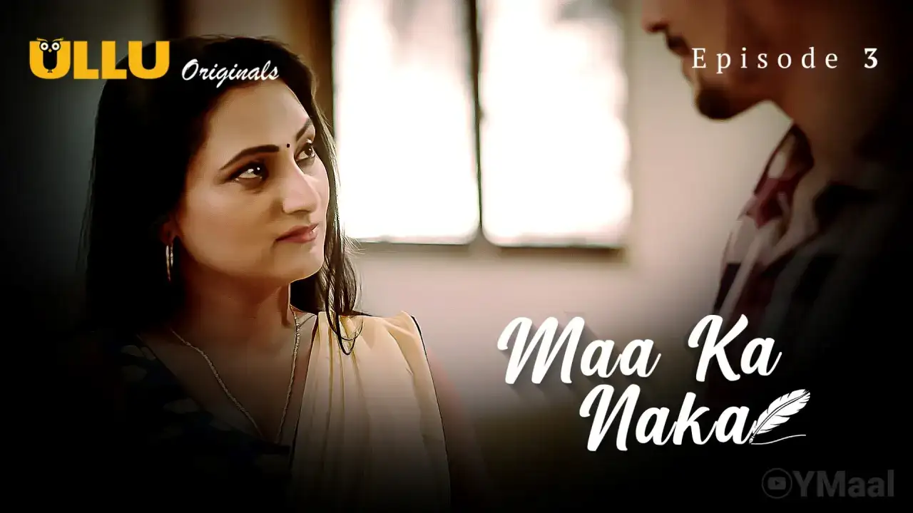 Maa Ka Naka Episode 3 (ULLU Web Series) » WEBxSERIES.WORK