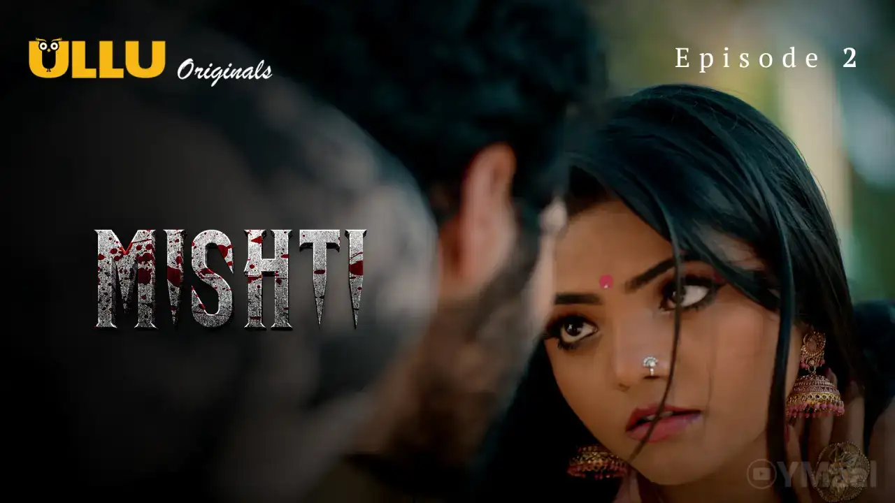 Mishti Episode 2 (ULLU Web Series) » WEBxSERIES.WORK