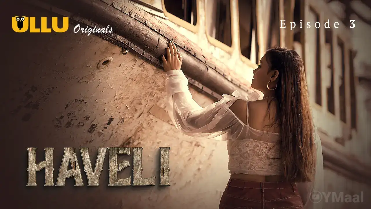 Haveli Episode 3 (ULLU Web Series) » WEBxSERIES.WORK