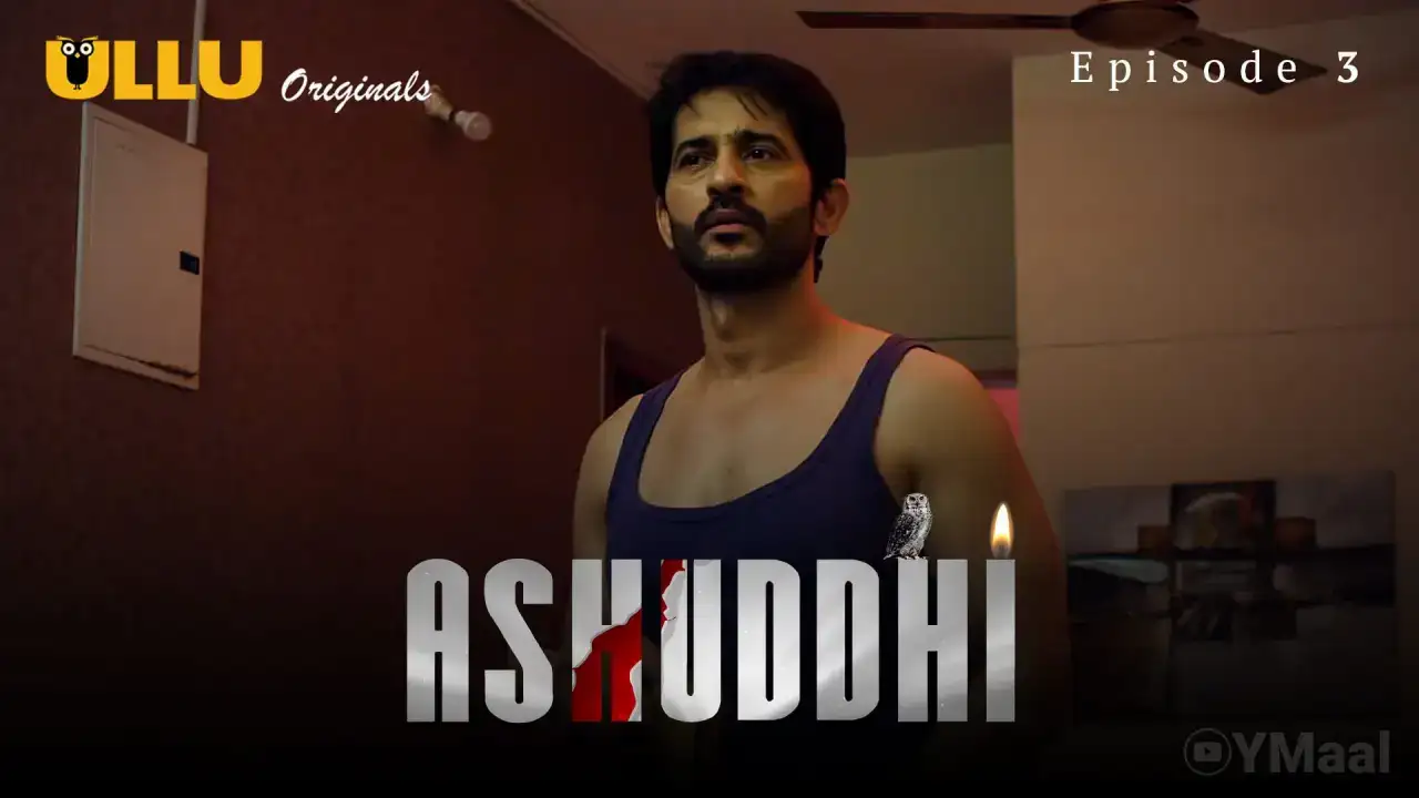 Ashuddhi Episode 3 (ULLU Web Series) » WEBxSERIES.WORK