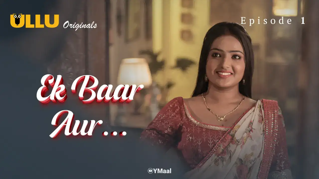 Ek Baar Aur Episode 1 (ULLU Web Series) » WEBxSERIES.WORK