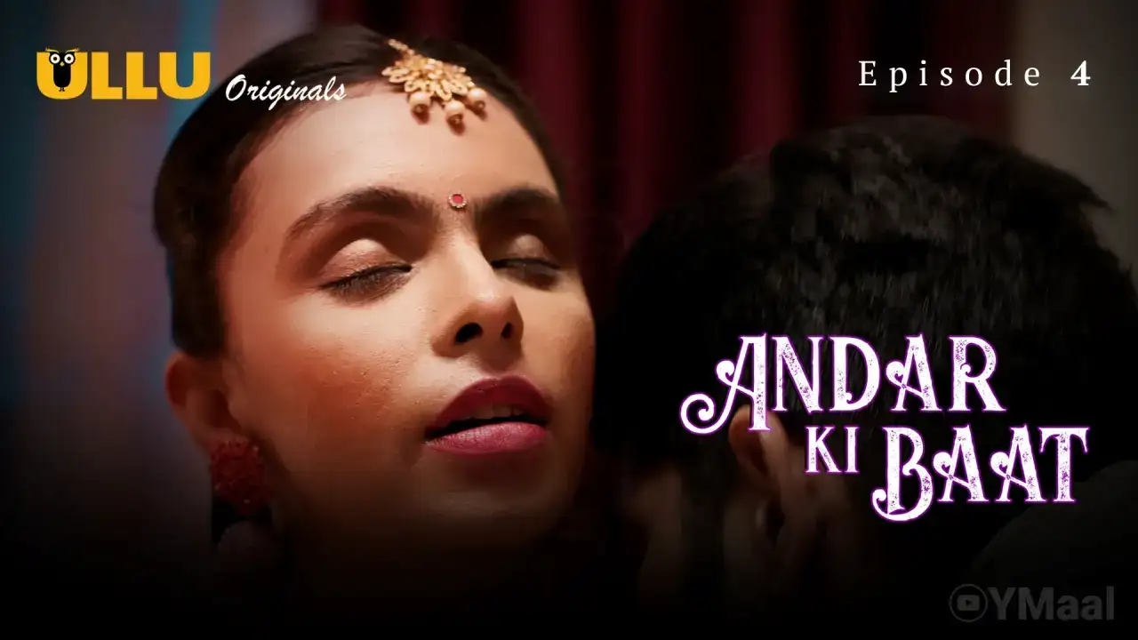 Andar Ki Baat Episode 4 (ULLU Web Series) » WEBxSERIES.WORK
