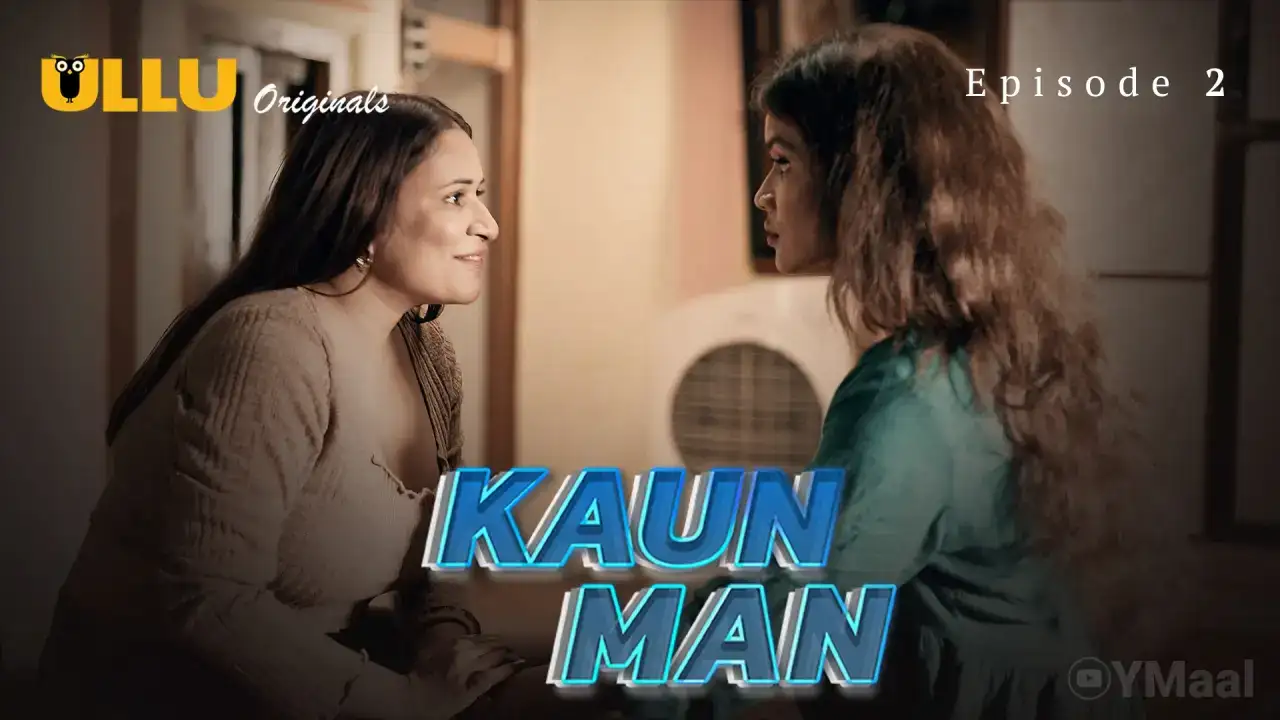 Kaun Man Episode 2 (ULLU Web Series) » WEBxSERIES.WORK