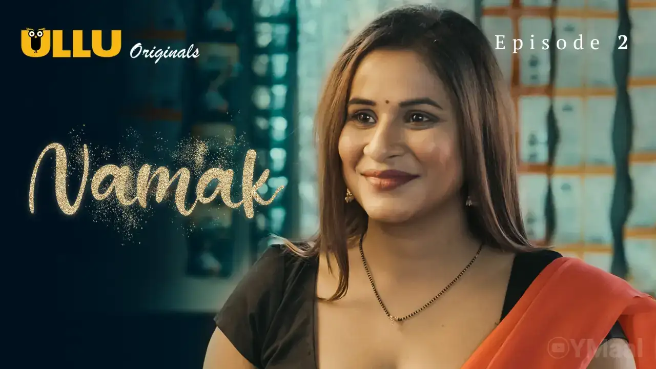 Namak Episode 2 (ULLU Web Series) » WEBxSERIES.WORK