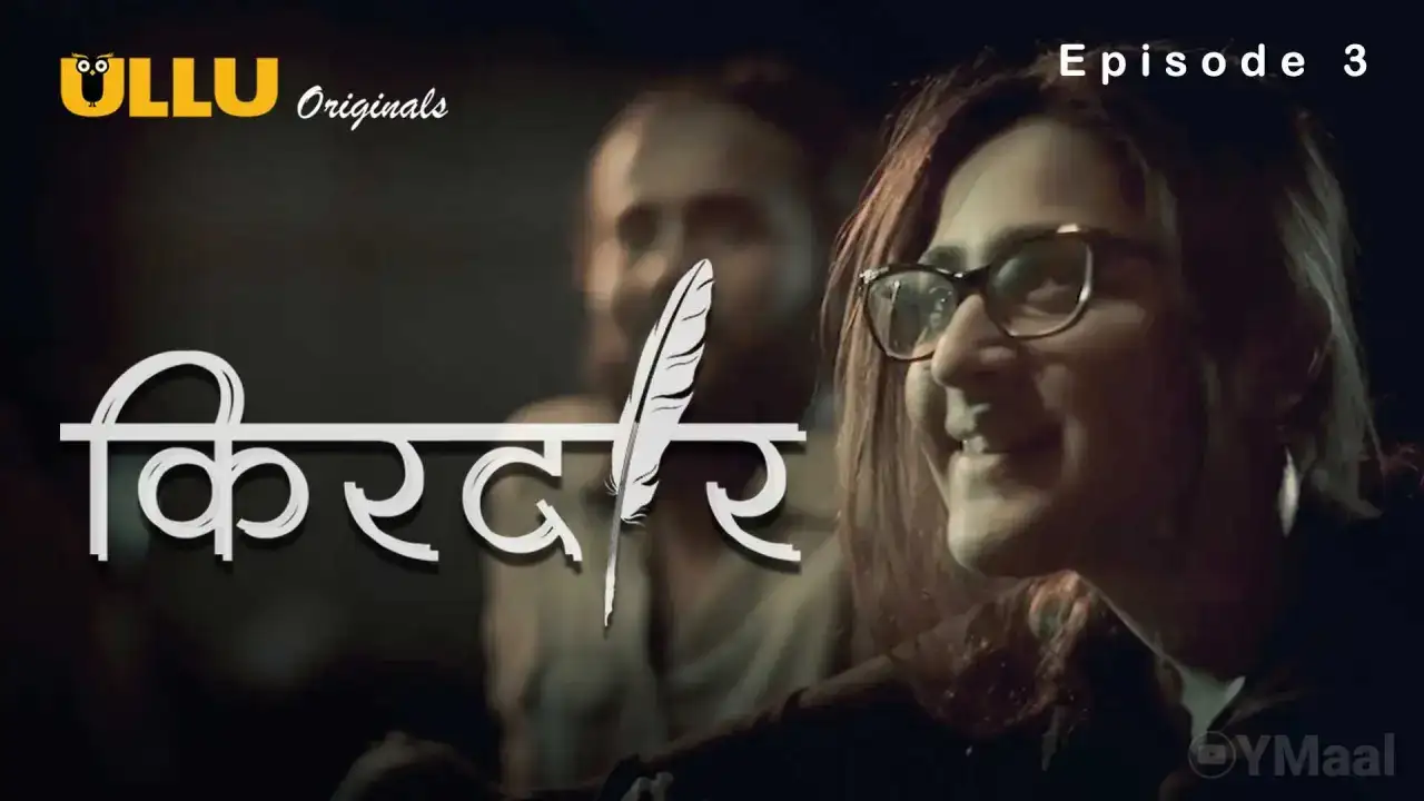 Kirdaar Episode 3 (ULLU Web Series) » WEBxSERIES.WORK