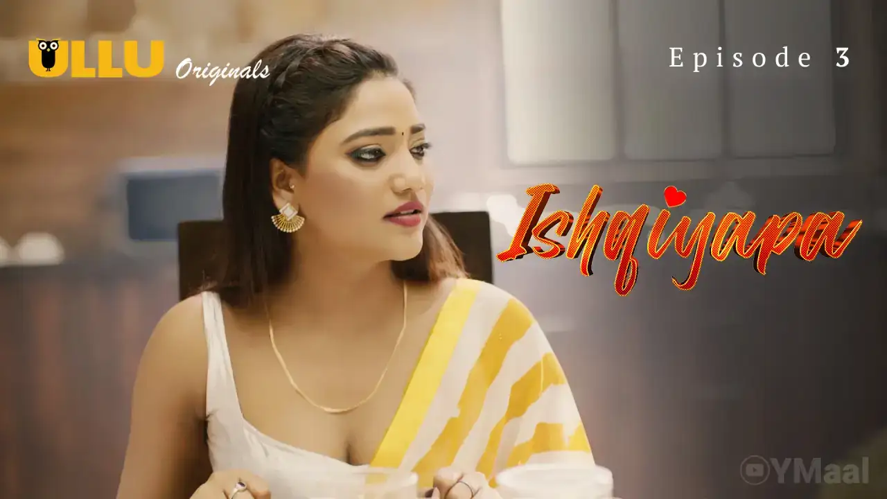 Ishqiyapa Episode 3 (ULLU Web Series) » WEBxSERIES.WORK