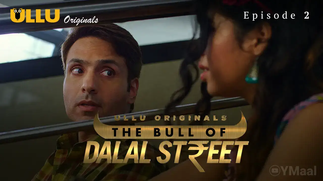 The Bull Of Dalal Street Episode 2 (ULLU Web Series) » WEBxSERIES.WORK