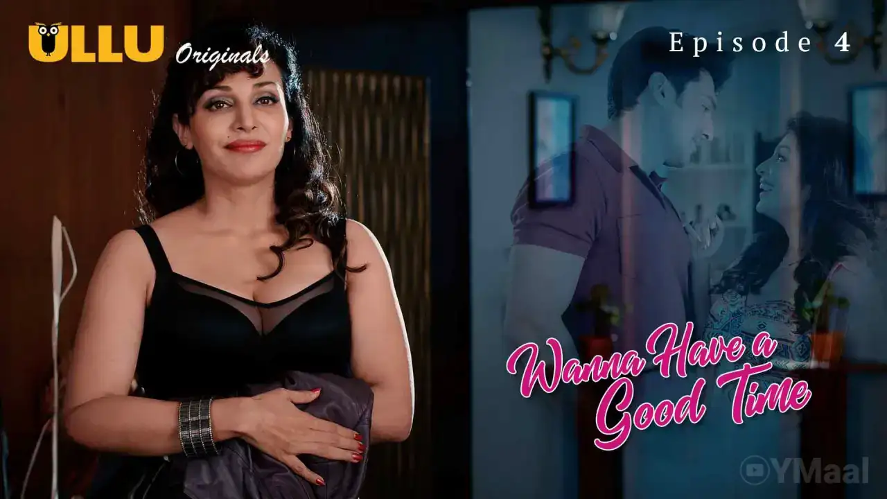 Wanna Have A Good Time Episode 4 (ULLU Web Series) » WEBxSERIES.WORK