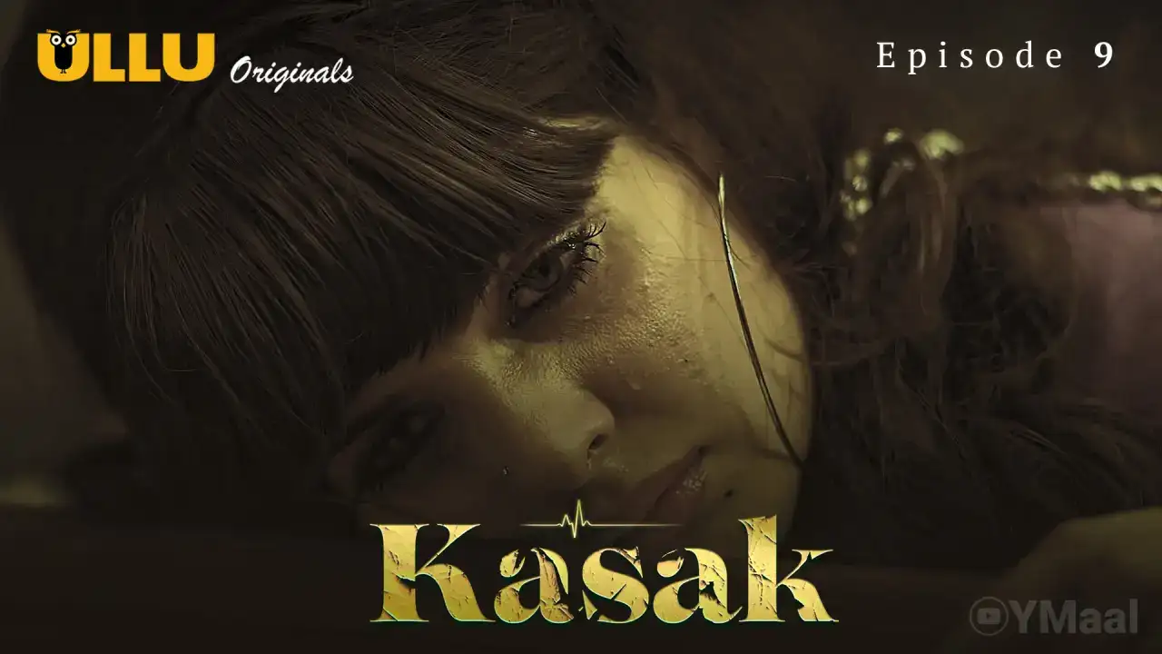 Kasak Episode 9 (ULLU Web Series) » WEBxSERIES.WORK