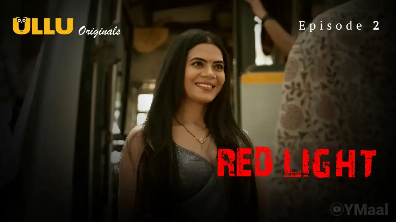 Red Light Episode 2 (ULLU Web Series) » WEBxSERIES.WORK