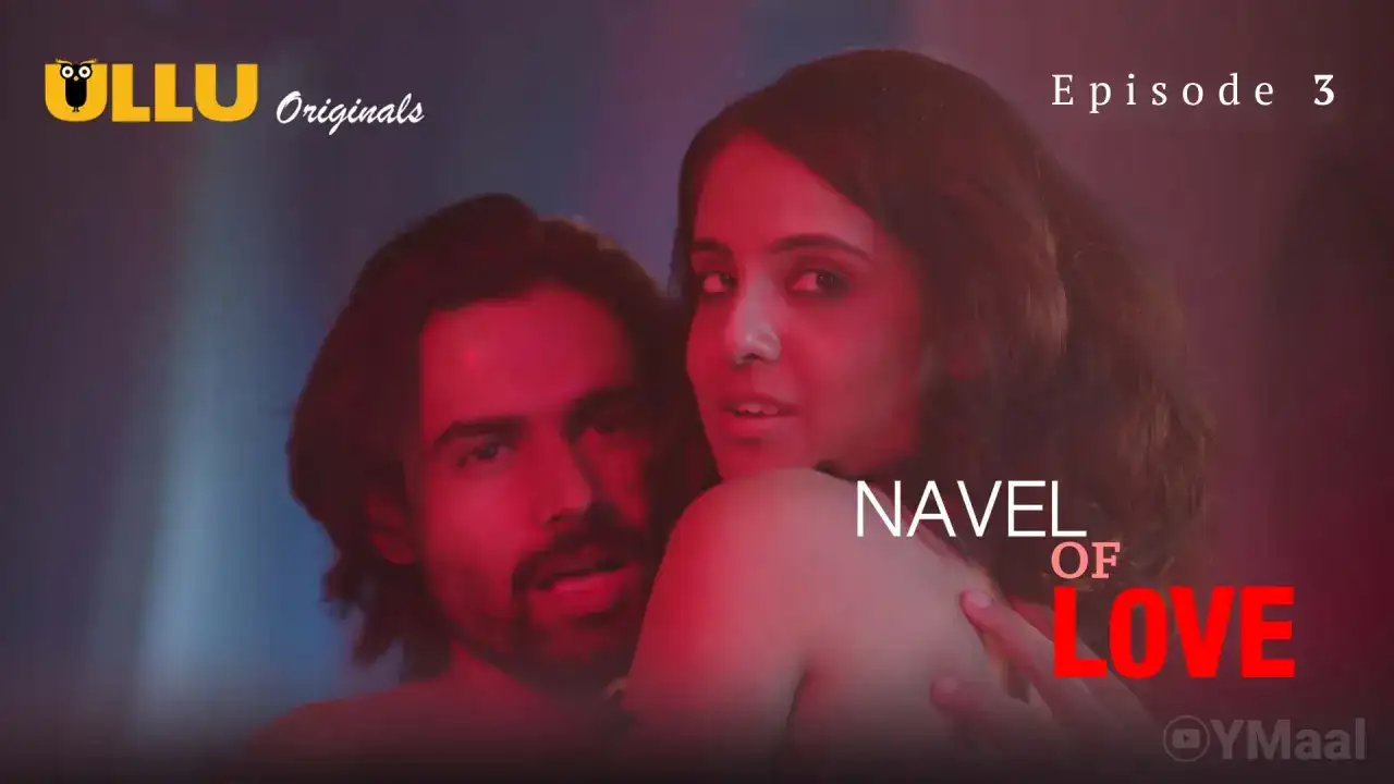 Navel Of Love Episode 3 (ULLU Web Series) » WEBxSERIES.WORK