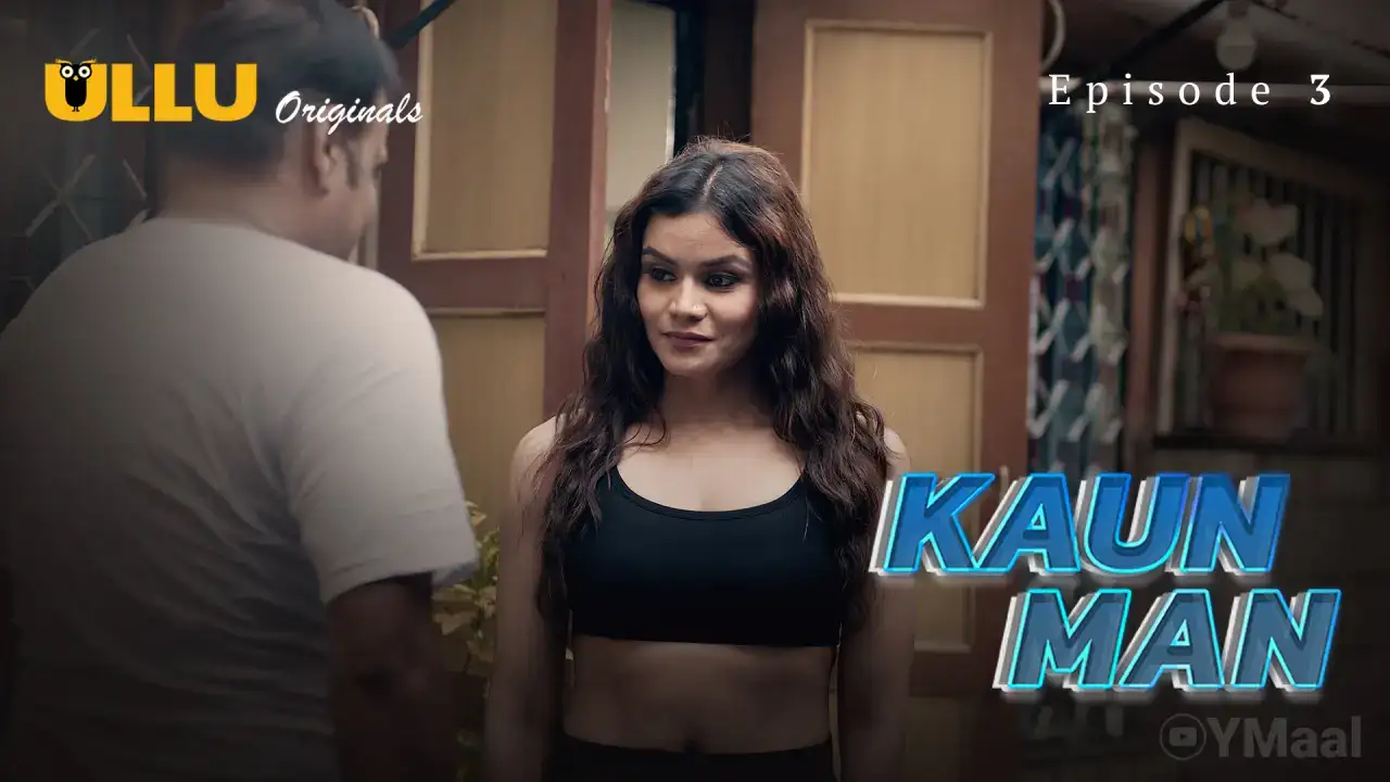 Kaun Man Episode 3 (ULLU Web Series) » WEBxSERIES.WORK