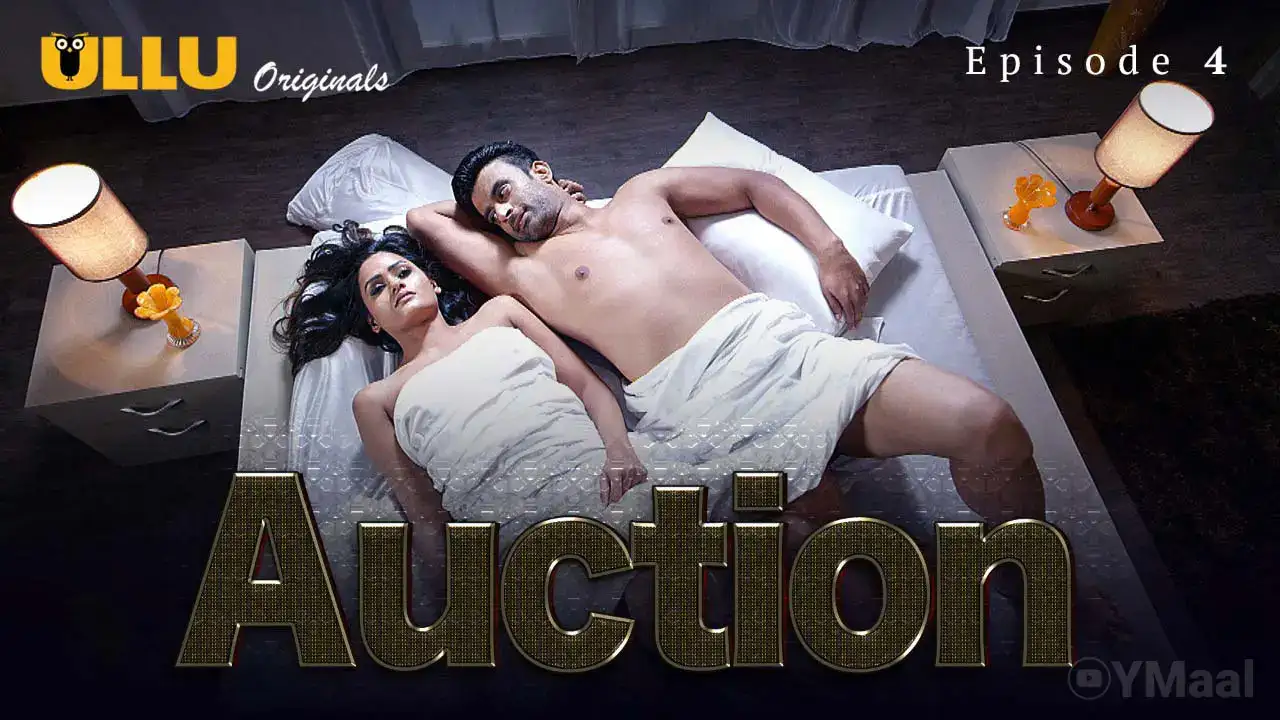 Auction Episode 4 (ULLU Web Series) » WEBxSERIES.WORK