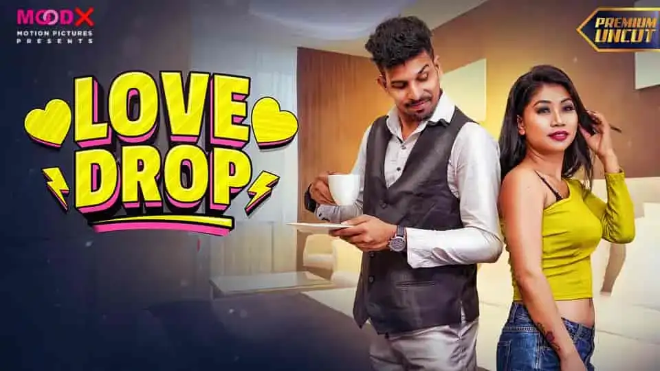 Love Drop (MOODX Web Series) » WEBxSERIES.WORK
