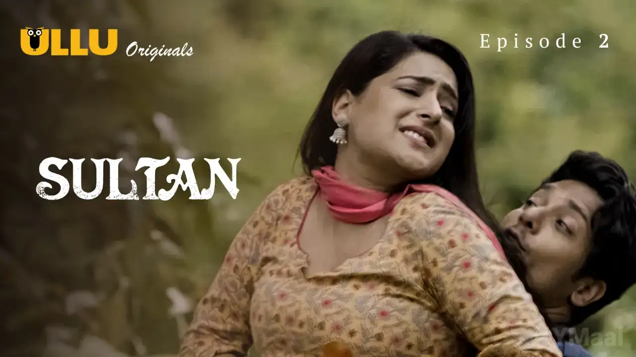 Sultan Episode 2 (ULLU Web Series) » WEBxSERIES.WORK