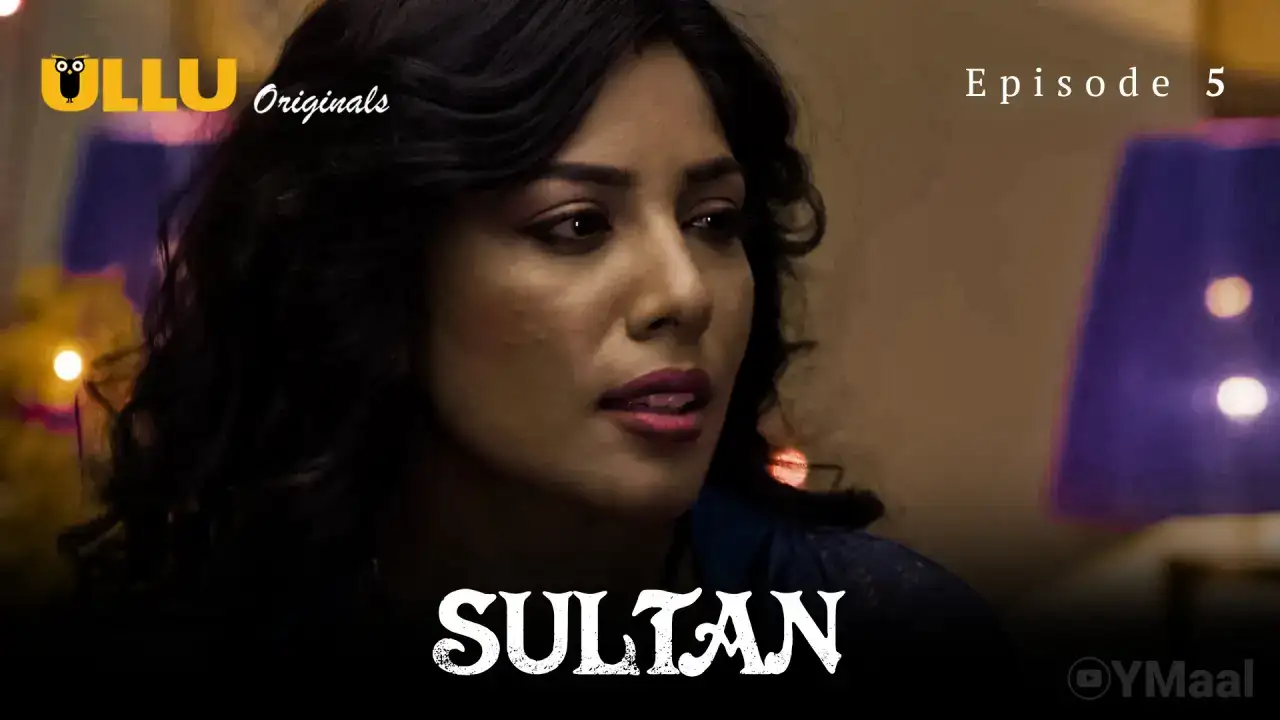Sultan Episode 5 (ULLU Web Series) » WEBxSERIES.WORK