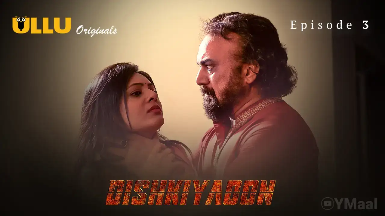 Dishkiyaoon Episode 3 (ULLU Web Series) » WEBxSERIES.WORK