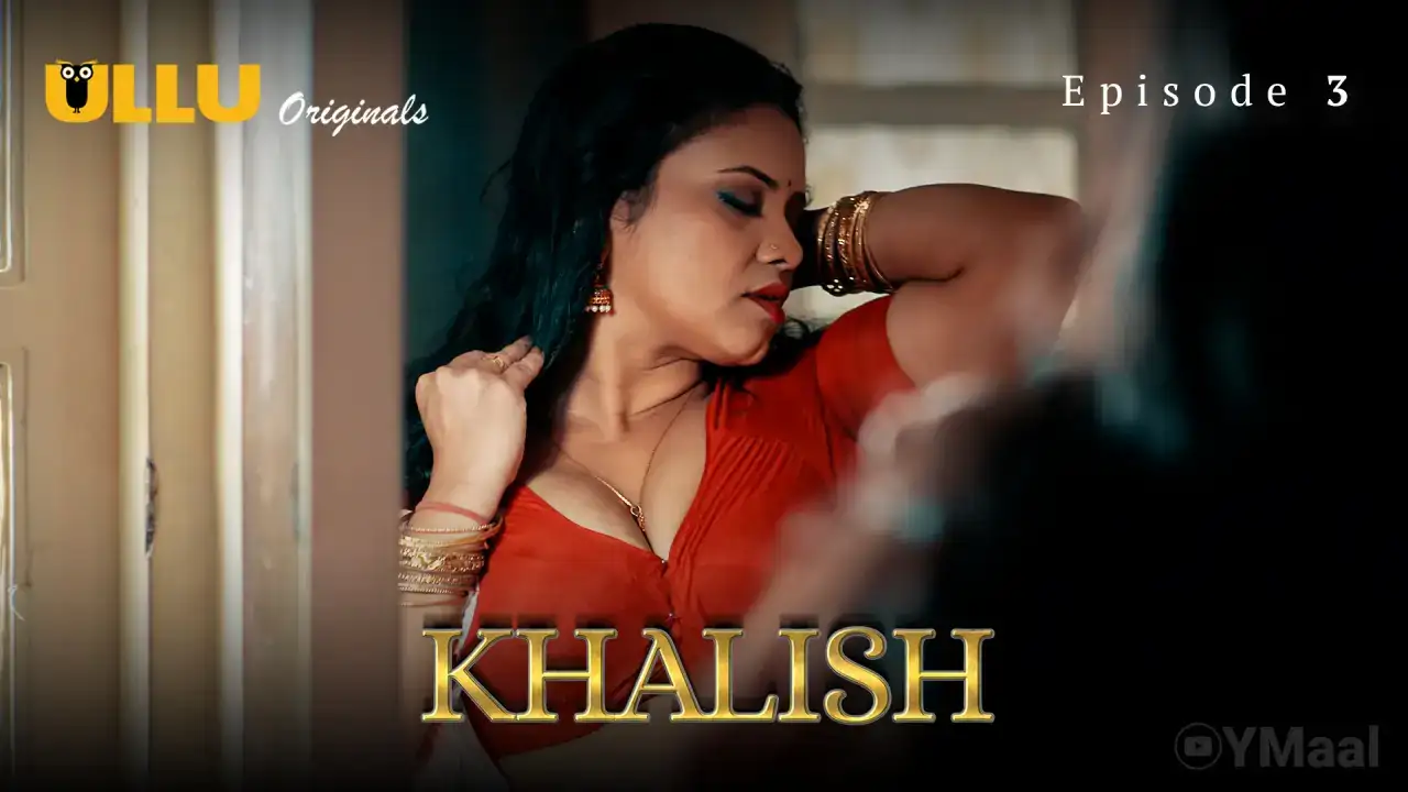 Khalish Episode 3 (ULLU Web Series) » WEBxSERIES.WORK