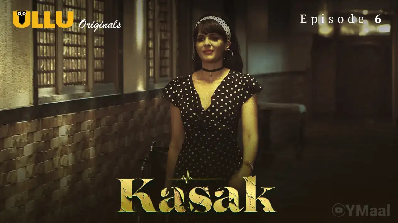 Kasak Episode 6 (ULLU Web Series) » WEBxSERIES.WORK