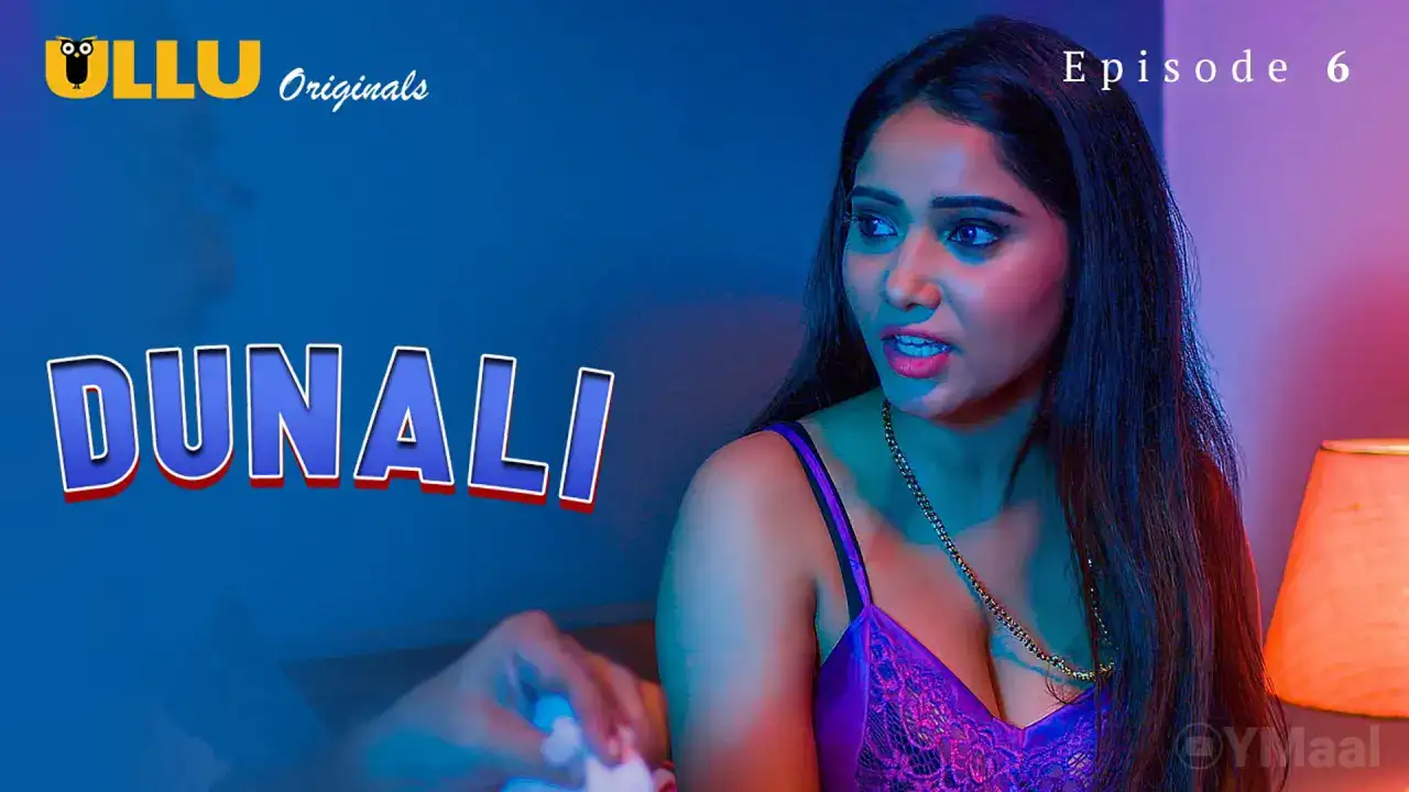 Dunali Episode 6 (ULLU Web Series) » WEBxSERIES.WORK