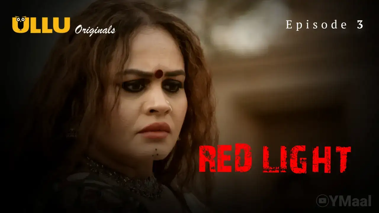 Red Light Episode 3 (ULLU Web Series) » WEBxSERIES.WORK