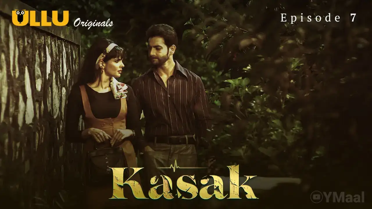Kasak Episode 7 (ULLU Web Series) » WEBxSERIES.WORK
