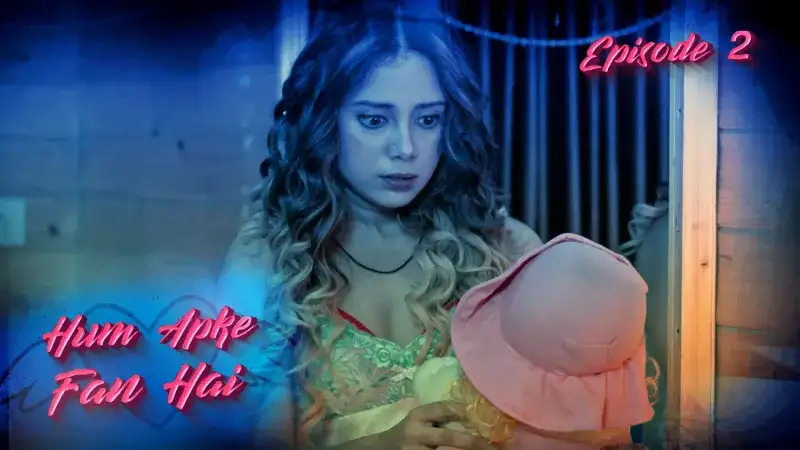 Hum Aapke Fan Hai Episode 2 (Kooku Web Series) » WEBxSERIES.WORK