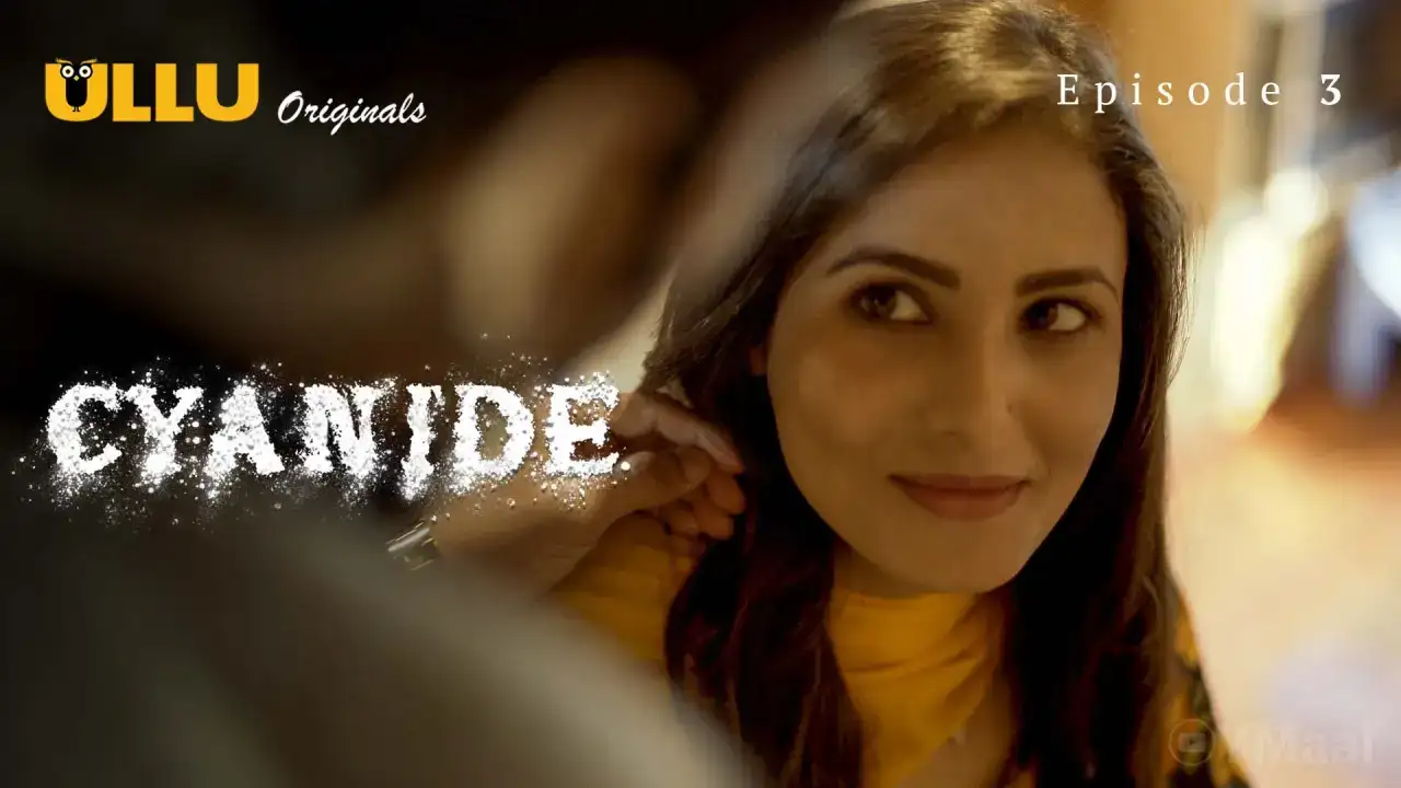 Cyanide Episode 3 (ULLU Web Series) » WEBxSERIES.WORK