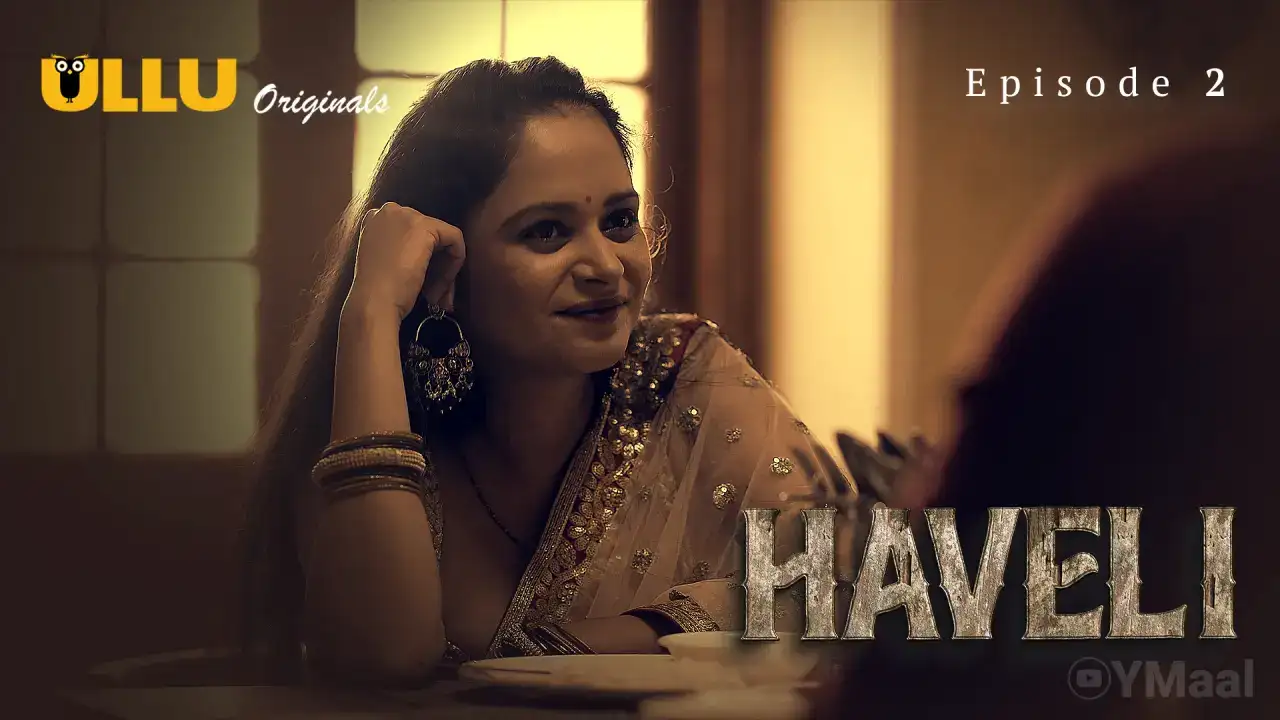 Haveli Episode 2 (ULLU Web Series) » WEBxSERIES.WORK