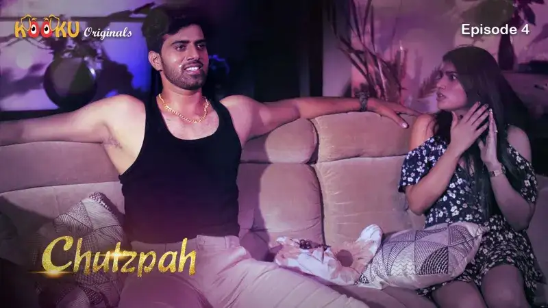 ChutzPah Episode 4 (Kooku Web Series) » WEBxSERIES.WORK