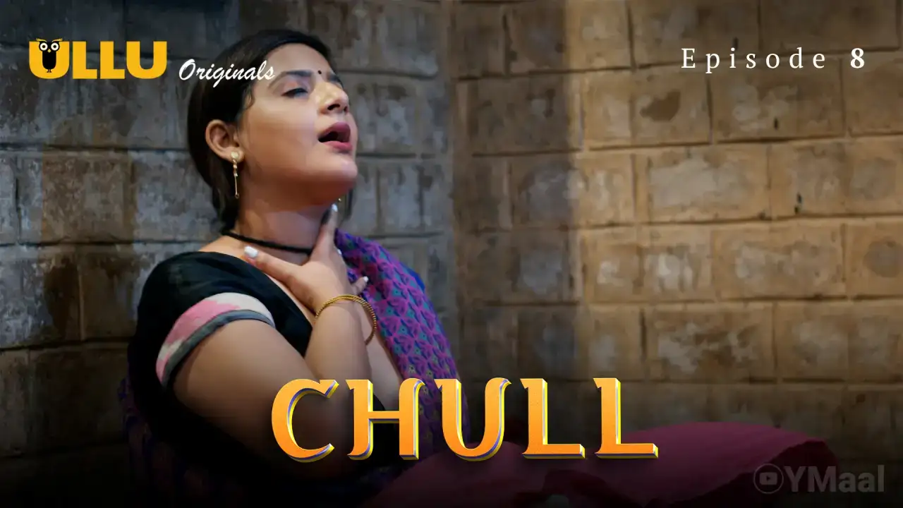 Chull Episode 8 (ULLU Web Series) » WEBxSERIES.WORK
